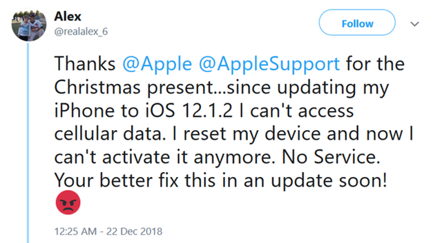 Cám ơn Apple vì món quà Giáng Sinh, từ khi cập nhật chiếc iPhone của tôi lên iOS 12.1.2 tôi không thể kết nối với mạng di động. Tôi đã reset lại thiết bị và giờ còn không thể kích hoạt nó nữa. Không có dịch vụ. Tốt hơn hết là mấy anh nên sửa lỗi này trong bản cập nhật sớm.